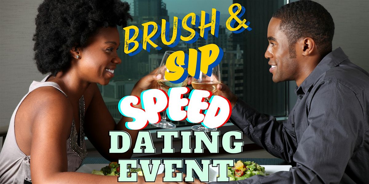 BRUSH & SIP SPEED DATING EVENT