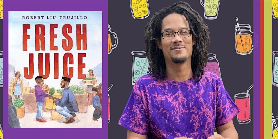 Children's Author Visit: Fresh Juice by Robert Liu-Trujillo