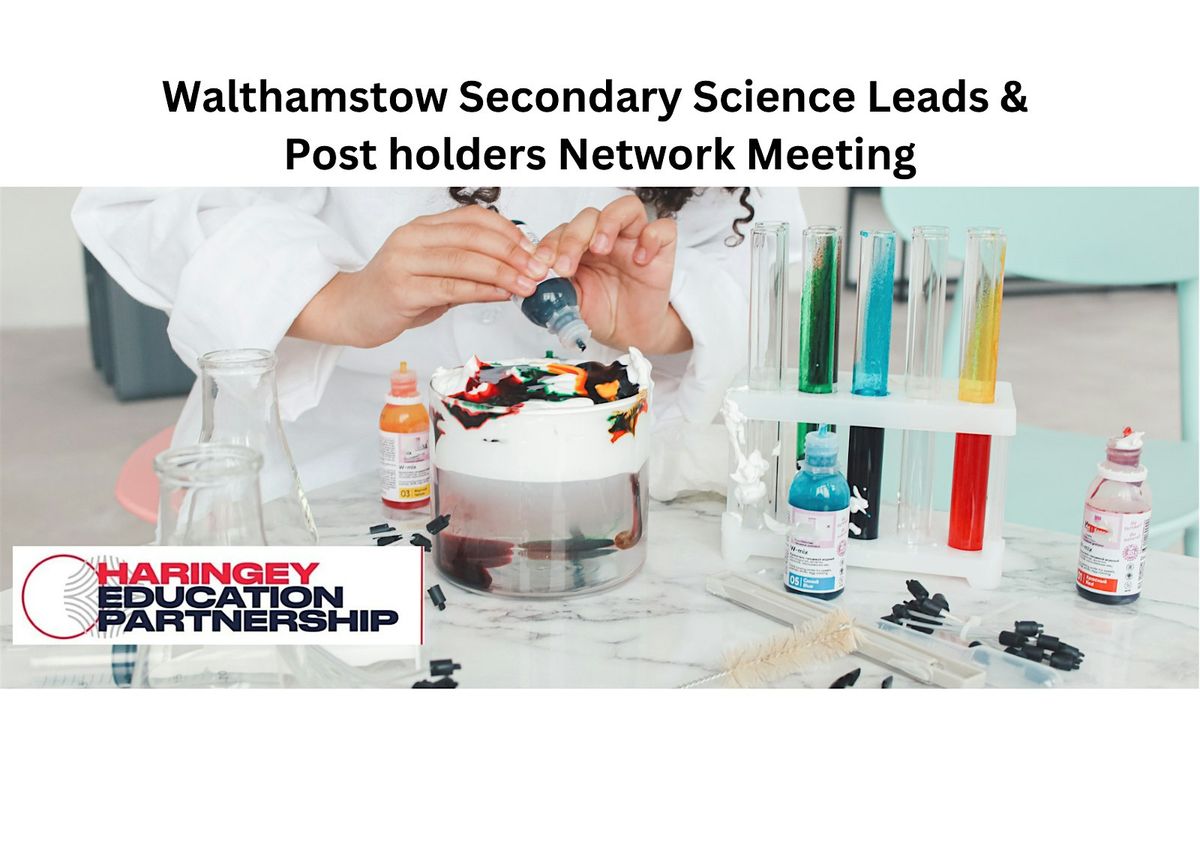 Walthamstow Secondary Science Leads & Post holders Network - Spring Term