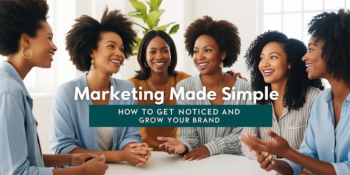 Marketing Made Simple: How to Get Noticed and Grow Your Brand