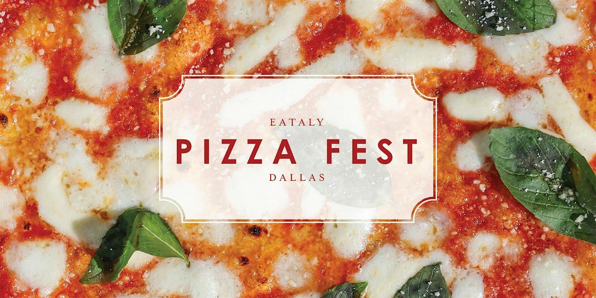 Eataly Pizza Fest - Dallas