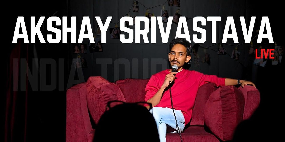 Akshay Srivastava Live Standup Comedy