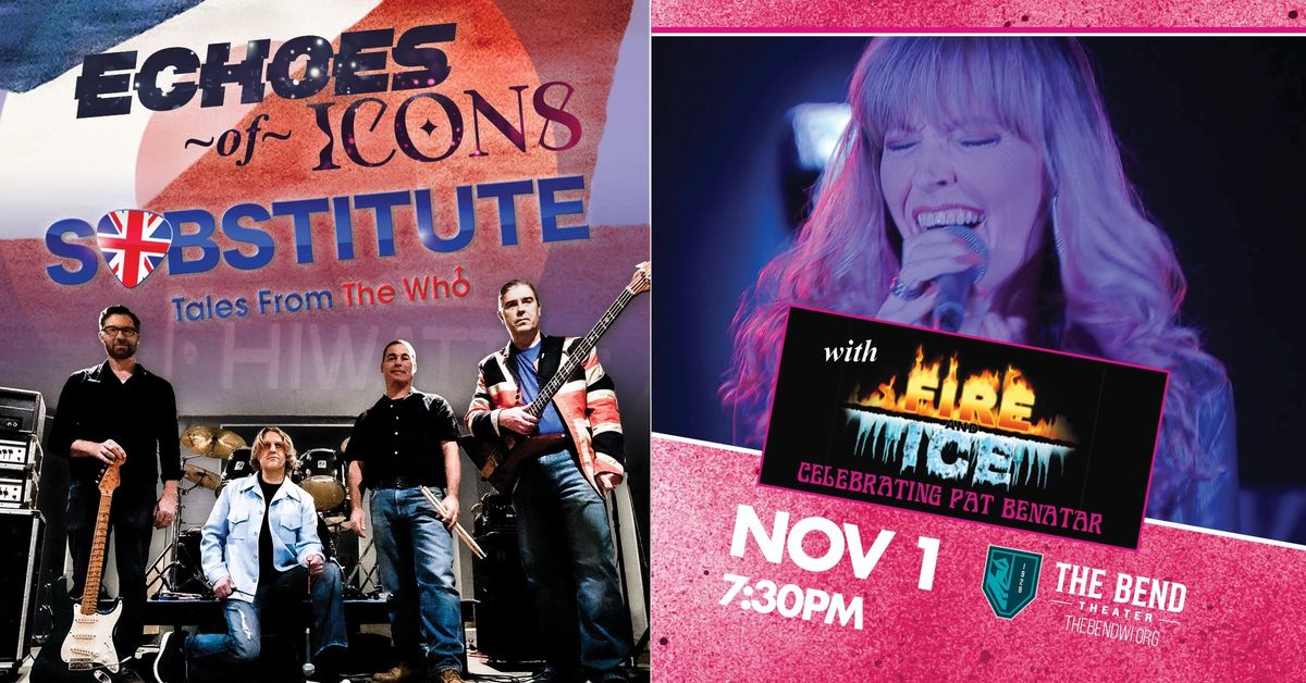 Echoes of Icons ft Substitute: Tales from The Who & Fire and Ice: Celebrating Pat Benatar