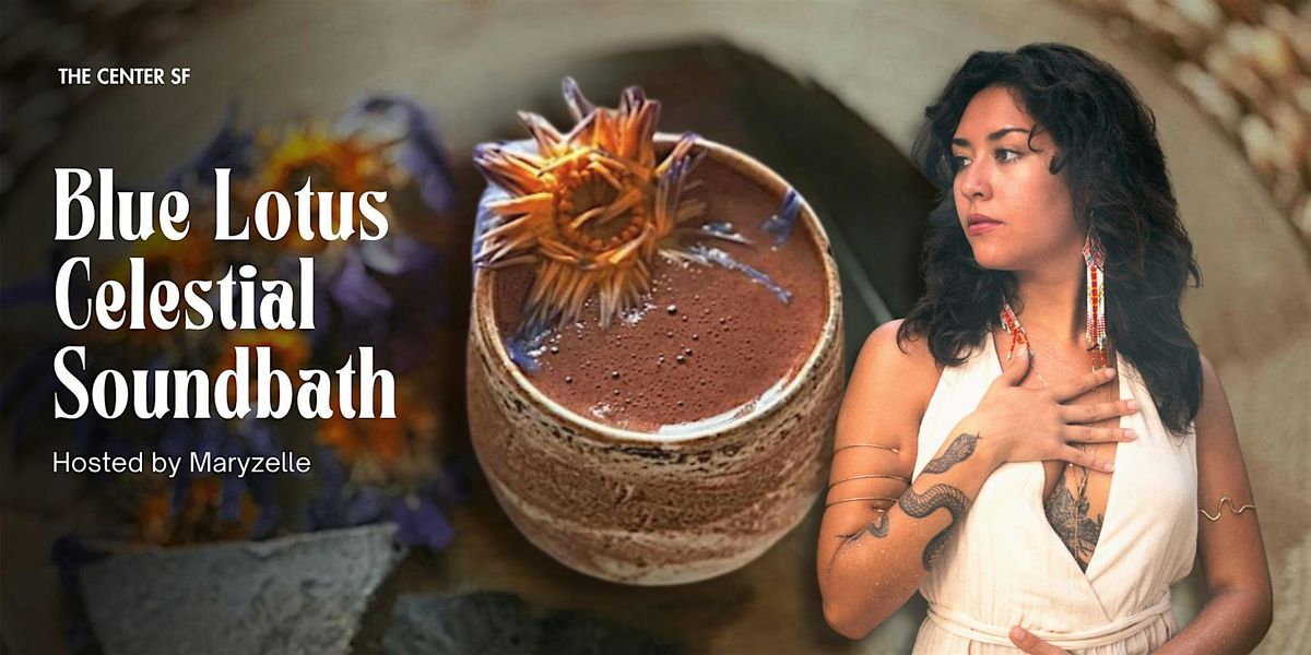 Blue Lotus Celestial Soundbath w\/ Maryzelle