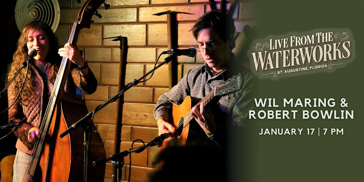Wil Maring and Robert Bowlin,  Live from The Waterworks in St. Augustine