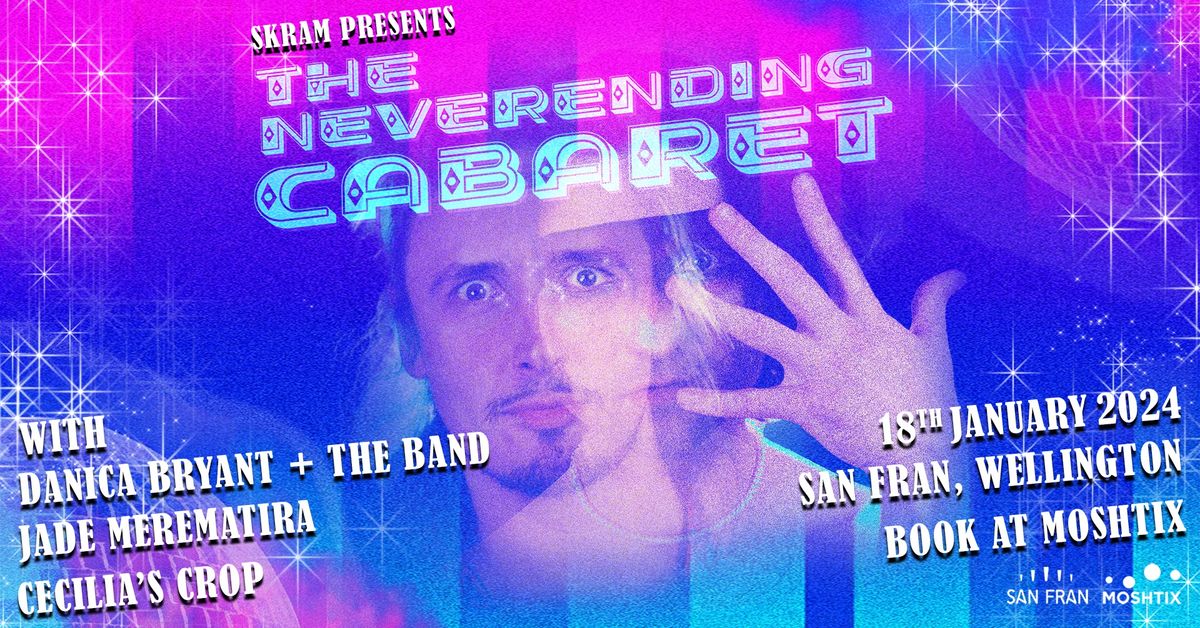 Wellington - Skram - The Neverending Cabaret with Danica Bryant, Jade Merematira and Cecilia's Crop