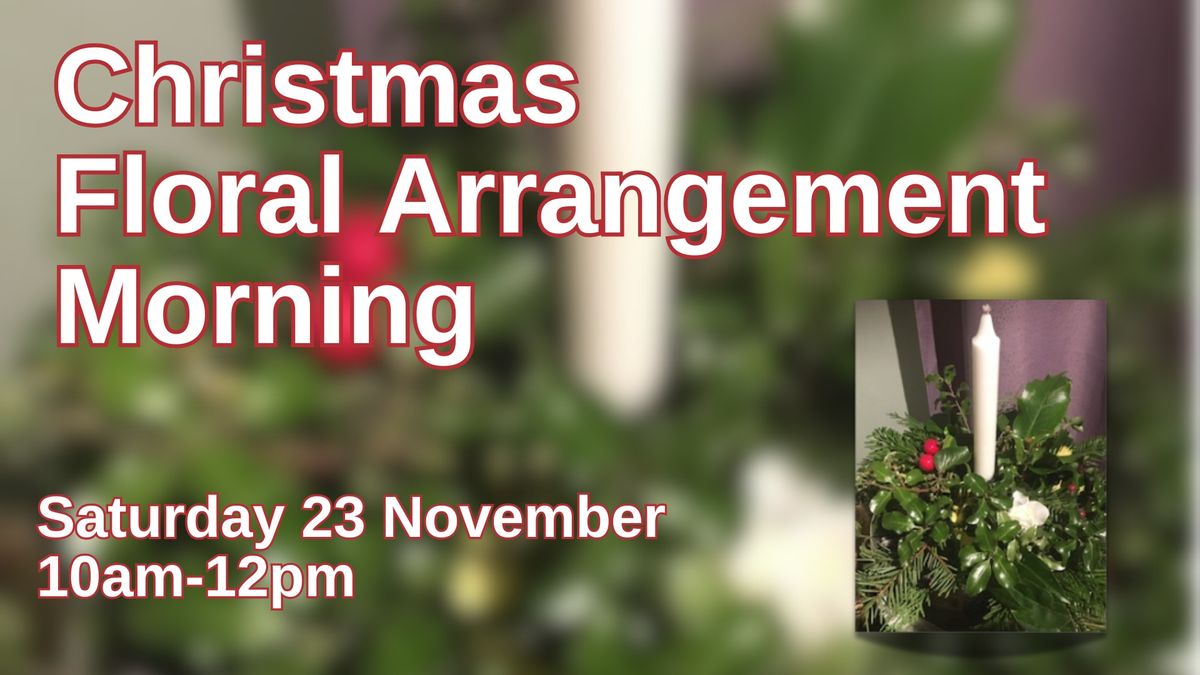 **FULLY BOOKED** Christmas Floral Arrangement Morning