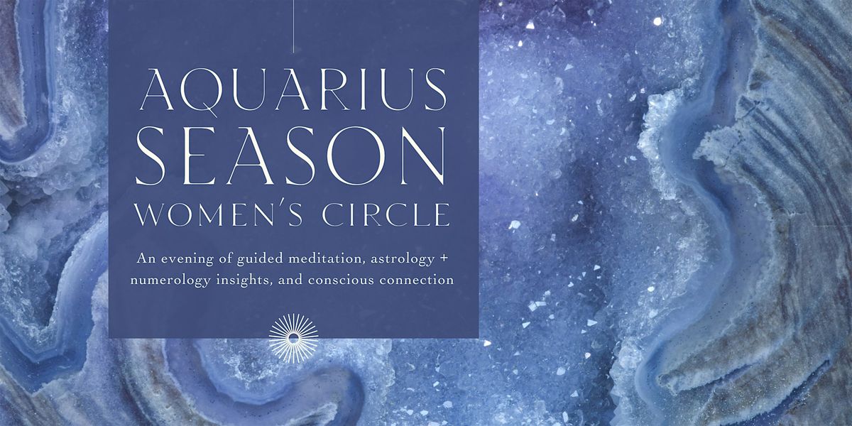 Aquarius Season Women's Circle