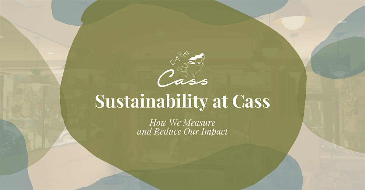 Sustainability at Cass: How We Measure and Reduce Our Impact