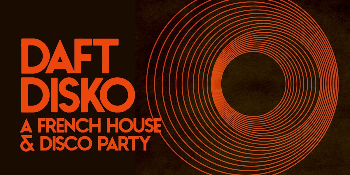 Daft Disko: A French House & Disco Party