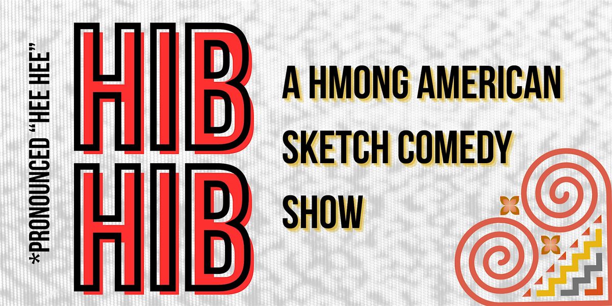 Hib Hib 2025: A Hmong-American Sketch Comedy Show