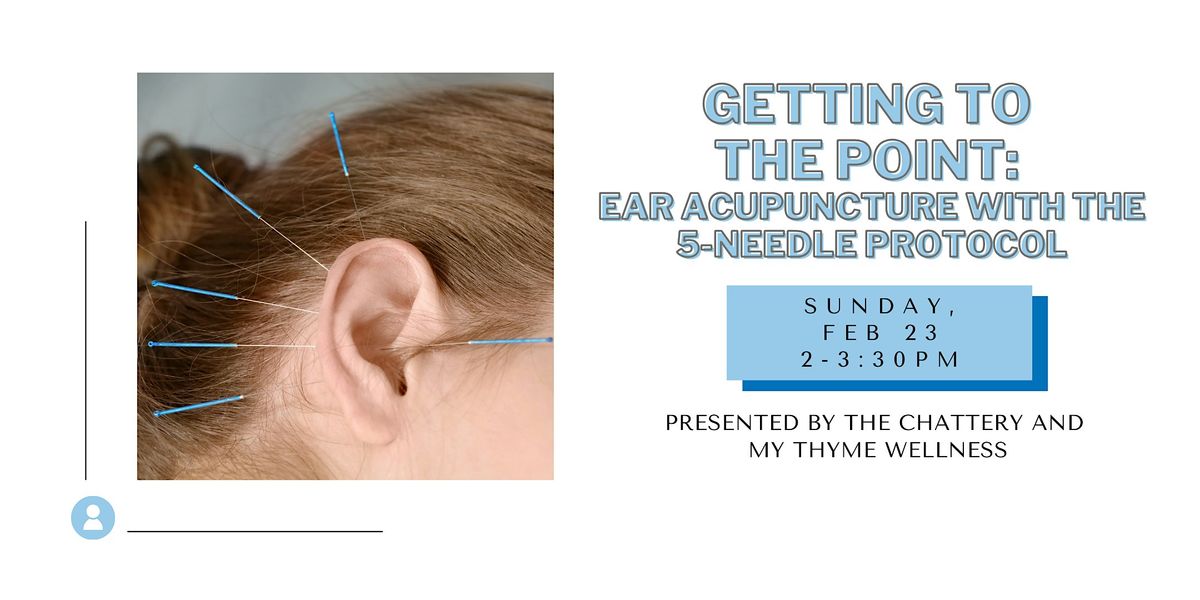 Getting to the Point: Ear Acupuncture with the 5-Needle Protocol