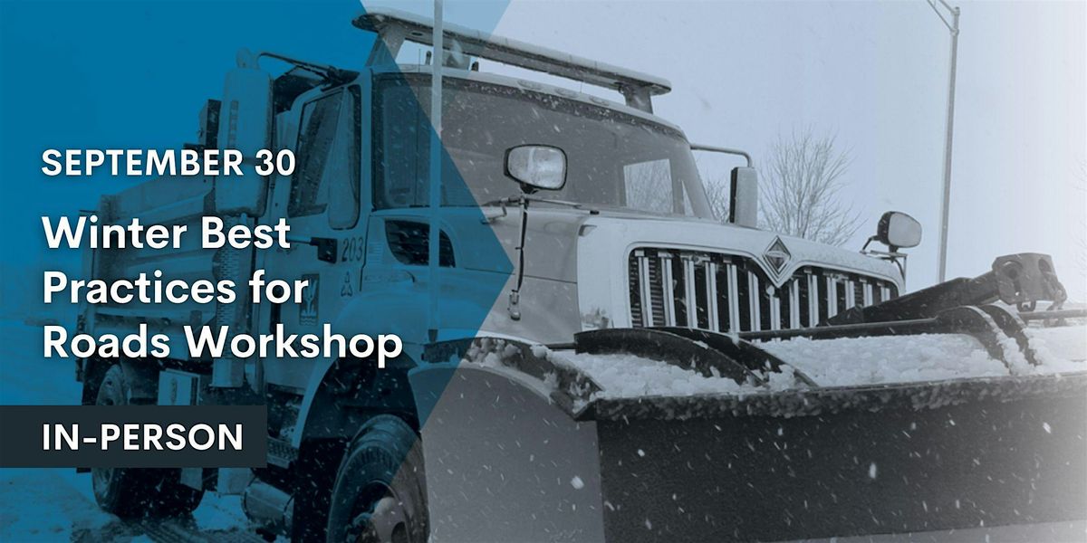 Sept. 30, 2025 Winter Best Practice Workshop -  Public Roads (Libertyville)