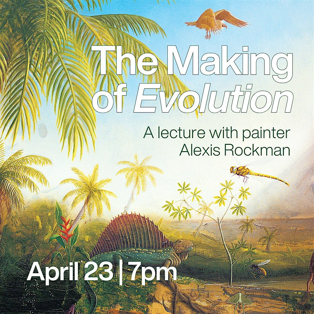 The Making of Evolution: A Lecture with Painter Alexis Rockman