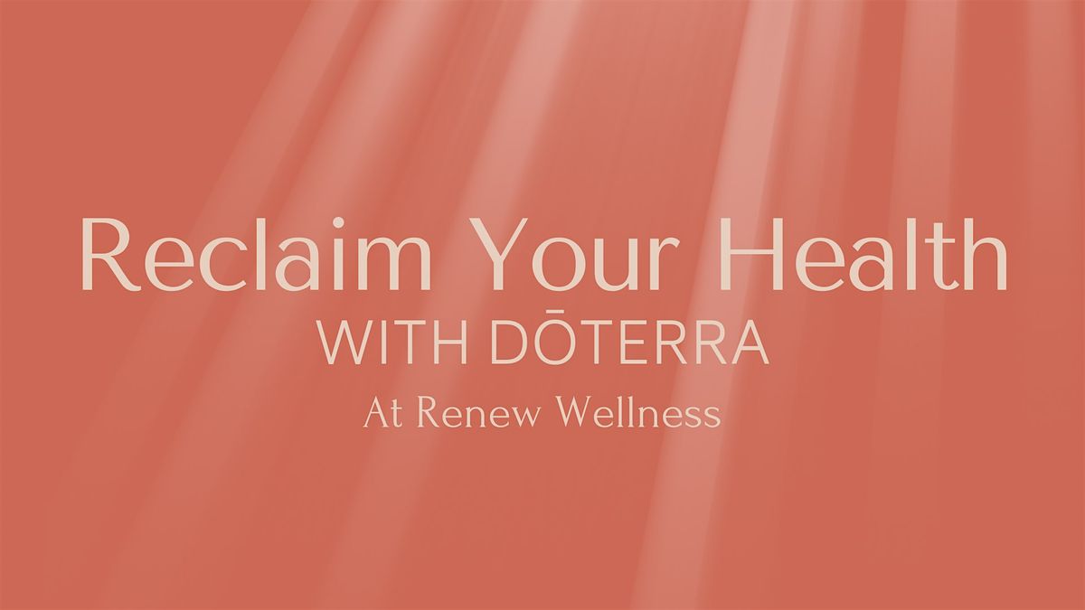 Reclaim your Health with doTERRA