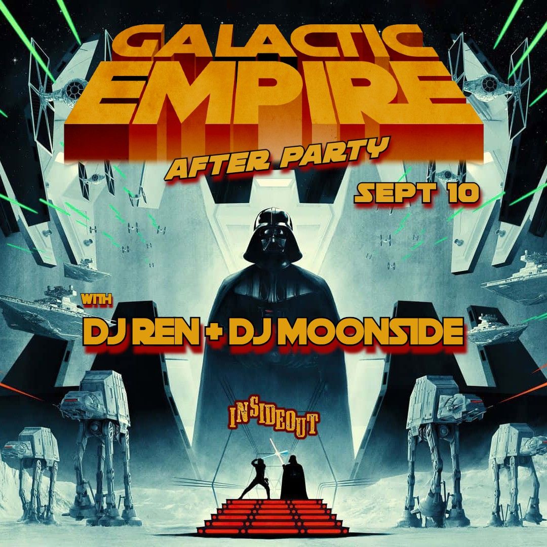 Galactic Empire After Party with DJ Ren + DJ Moonside 