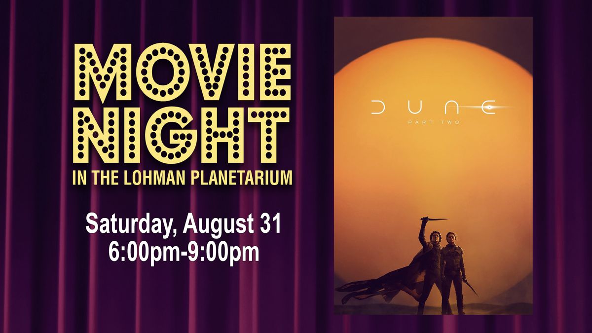 Movie Night in the Lohman Planetarium: Dune: Part Two