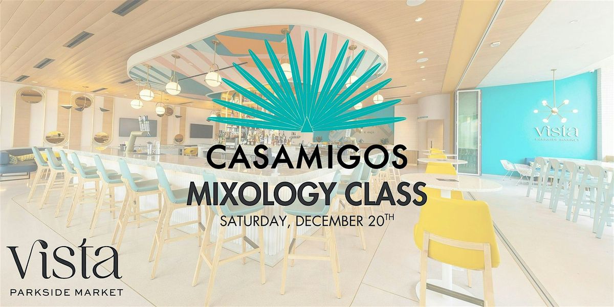 Vista Casamigos Mixology Class