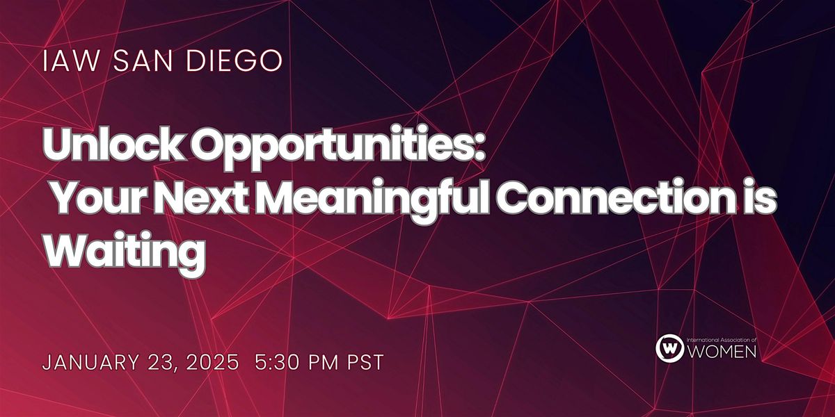 IAW San Diego: Unlock Opportunities: Meaningful Connections are Waiting