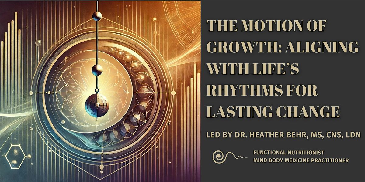 The Motion of Growth: Aligning with Life\u2019s Rhythms for Lasting Change