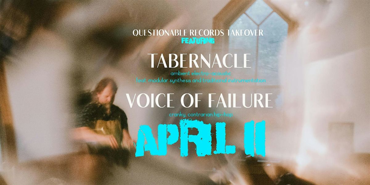 Questionable Records Takeover: Tabernacle\/Voice of Failure