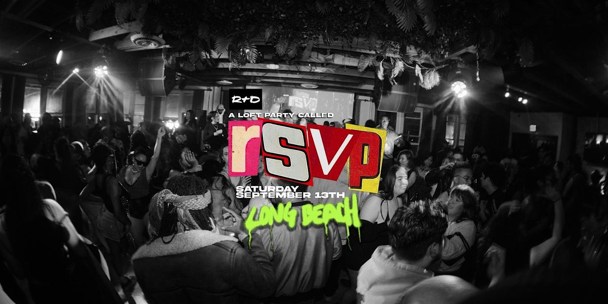 a Loft Party Called RSVP - in Long Beach 9\/13\/25