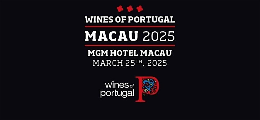 WINES OF PORTUGAL GRAND TASTING MACAO  - 25 MARCH 2025