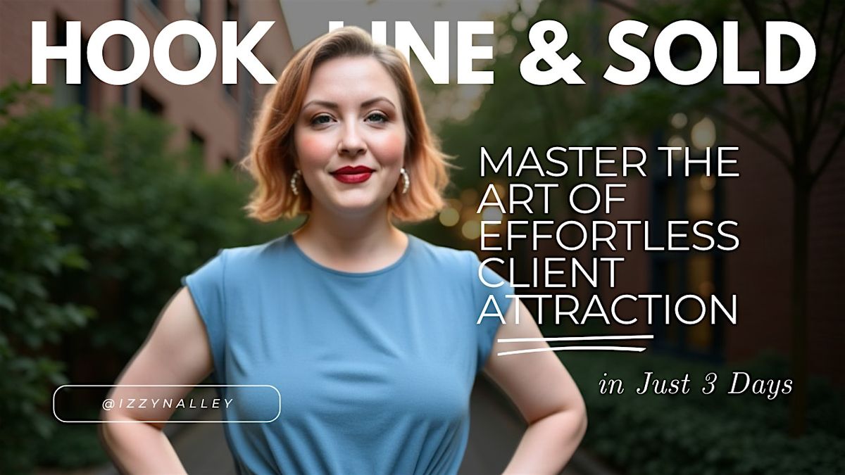 Hook, Line, and Sold: Master the Art of Effortless Client Attraction