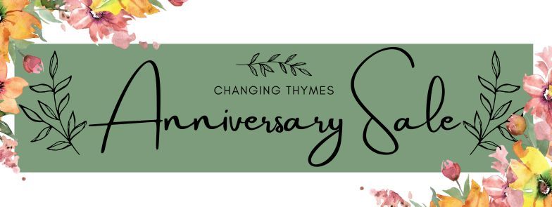 Changing Thymes Anniversary Sale