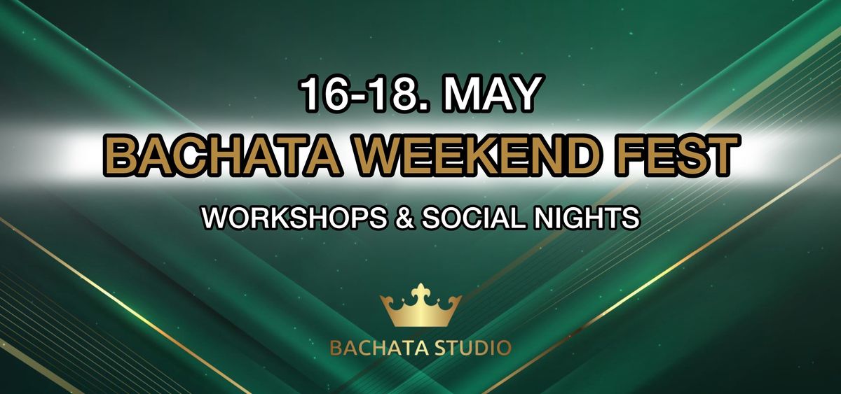 BACHATA WEEKEND FEST 2 (16-18.05.2025)