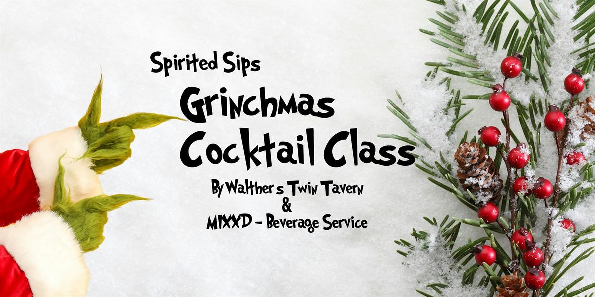 Spirited Sips: A Grinchmas Cocktail Class by MIXXD