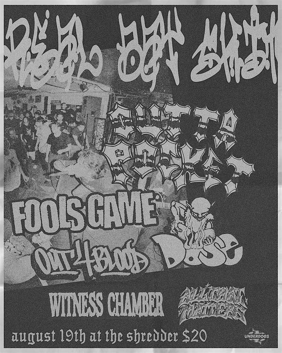 Outta Pocket, Fools Game, Out4Blood, Dose, Witness Chamber\/All That Matters