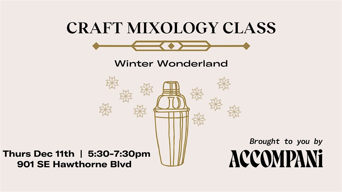 Craft Mixology Class:  Winter Wonderland