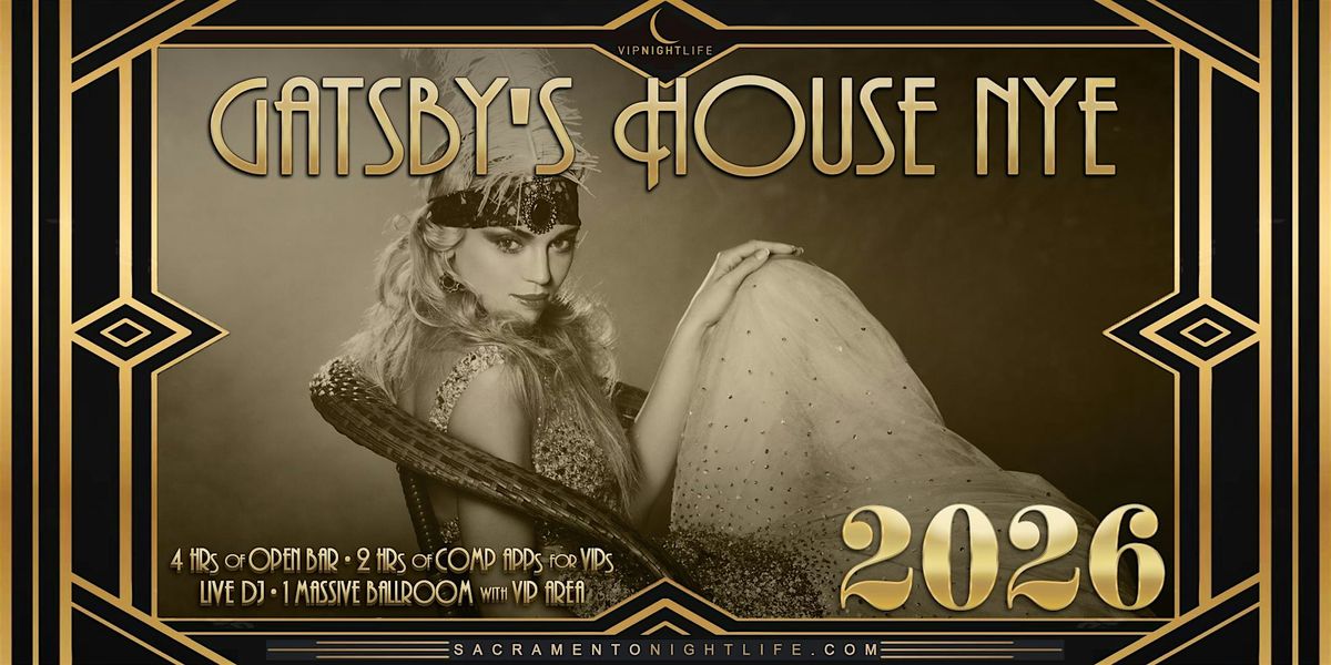 Sacramento New Year's Eve Party 2026 - Gatsby's House