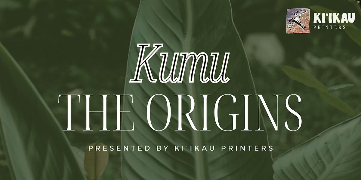 M\u0101puna M\u0101noa Gallery - Kumu: The Origins