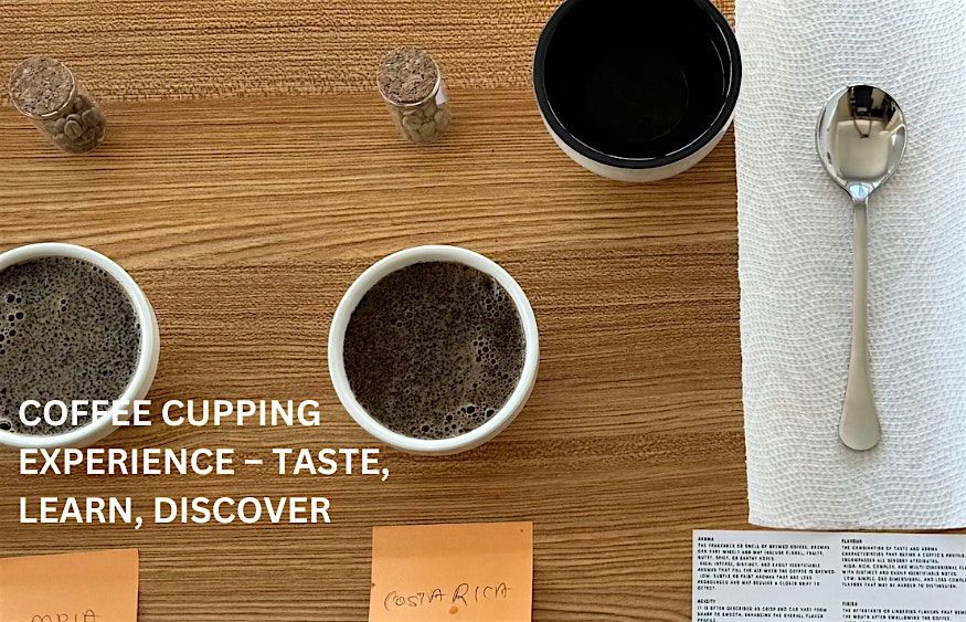Coffee Cupping Experience \u2013 Taste, Learn, Discover