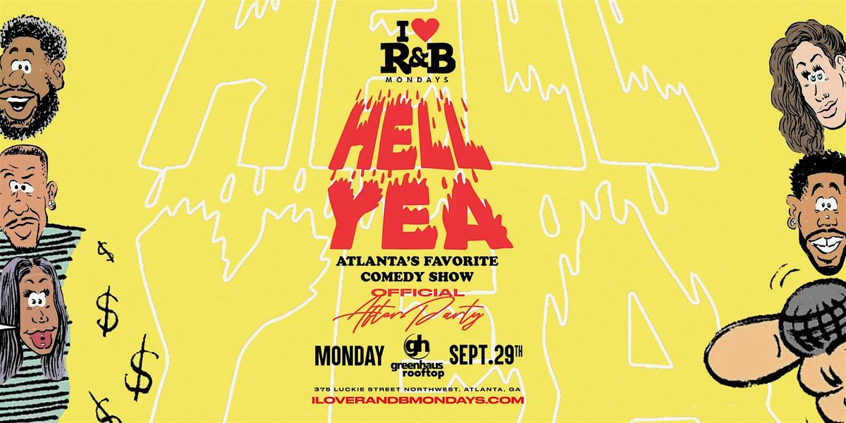 HELL YEA! COMEDY SHOW AFTERPARTY | I Love R&B Mondays  GreenHaus rooftop
