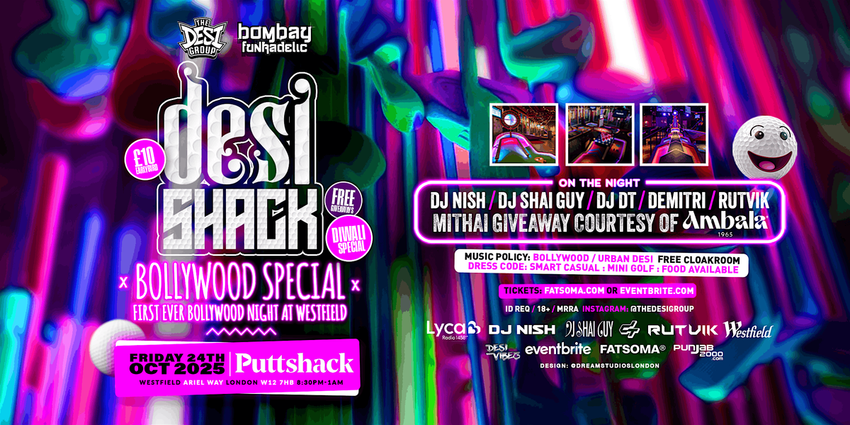 DESI SHACK BOLLYWOOD DIWALI SPECIAL PUTTSHACK WHITE CITY