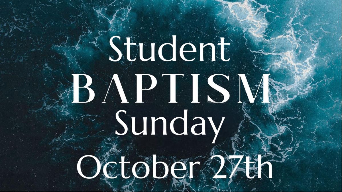 Student Baptism Sunday 