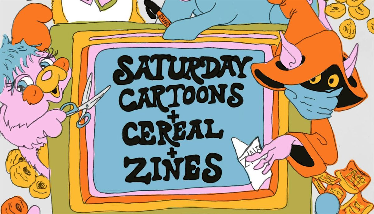 Saturday Cartoons, Cereal & Zines