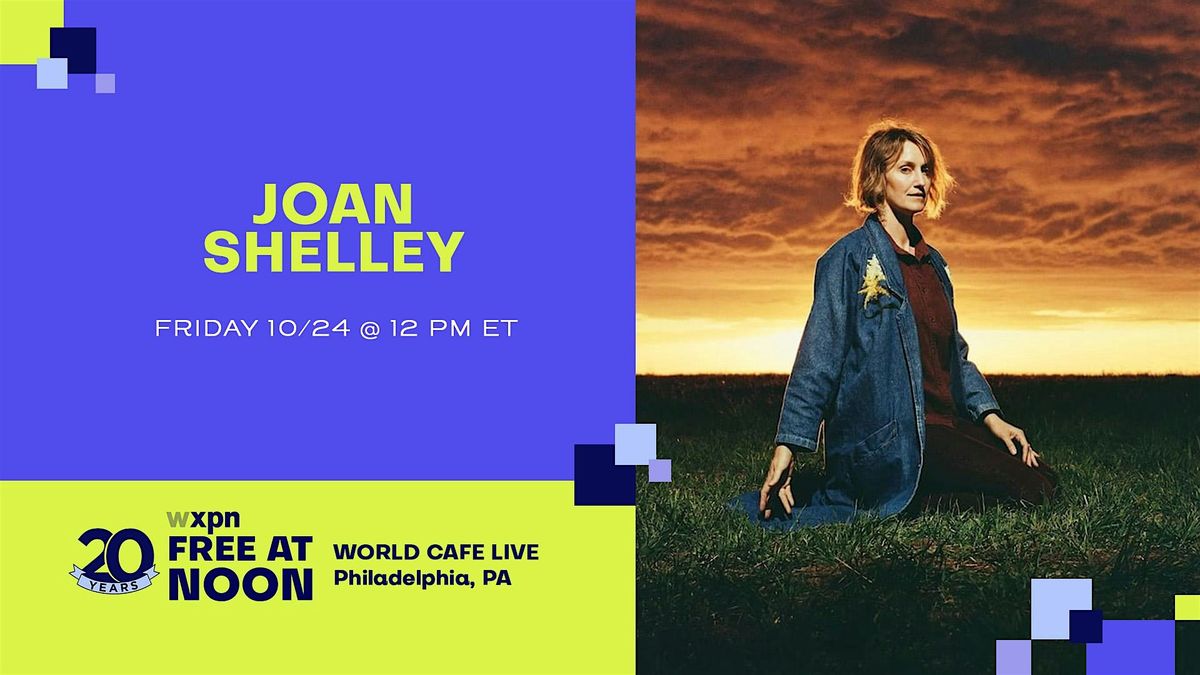 WXPN Free At Noon with JOAN SHELLEY