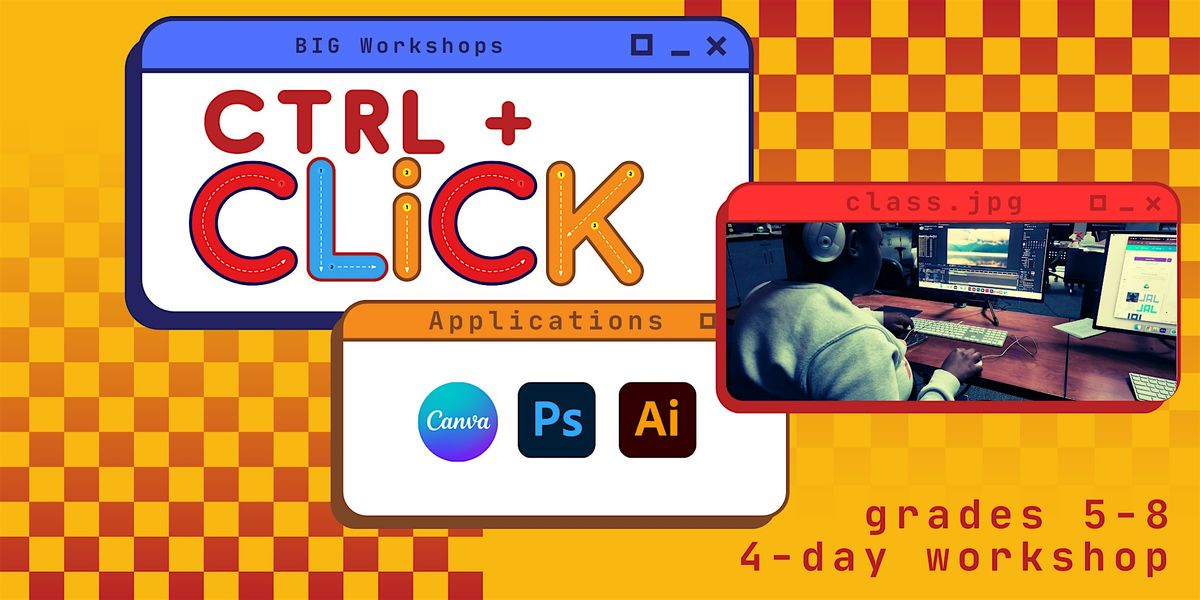 ctrl+CLICK Graphics & Animation Workshop,  grades 5-8, FREE for members!
