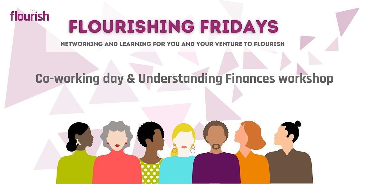 Flourishing Fridays - Co-working day & Understanding Finances workshop