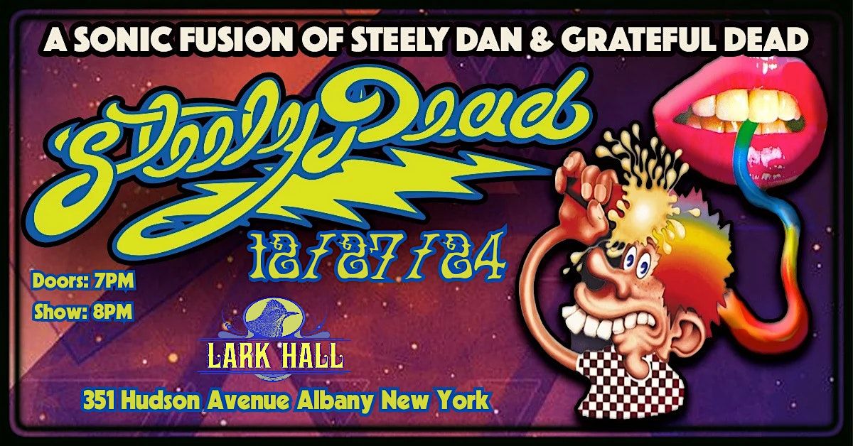 Lark Hall  presents Steely Dead