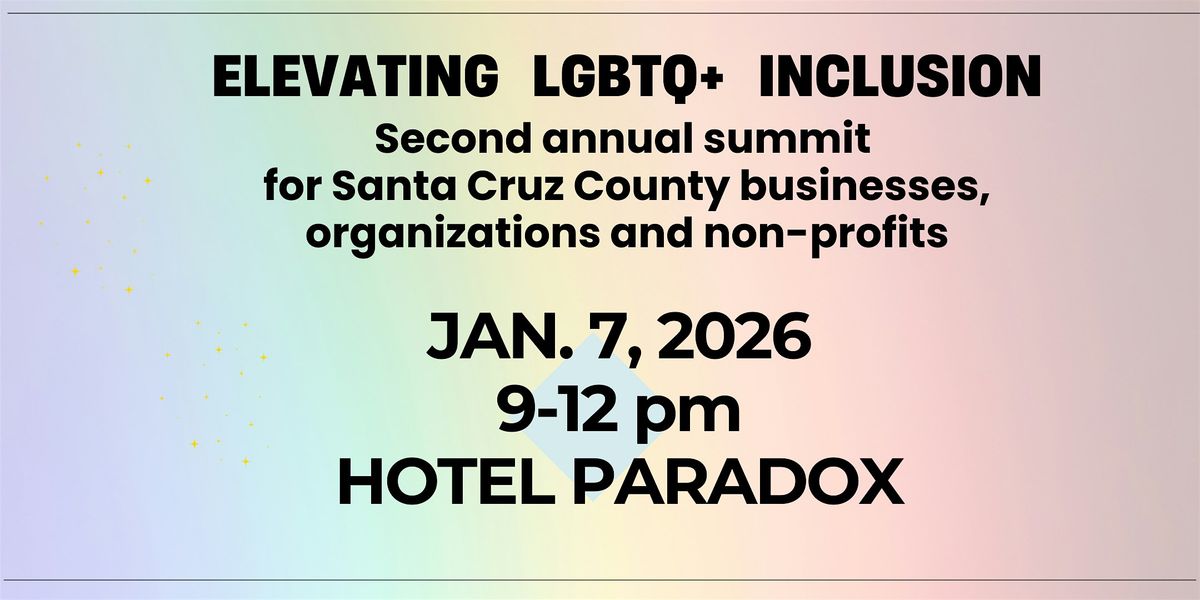 Elevating LGBTQ+ Inclusion for Santa Cruz County businesses and nonprofits