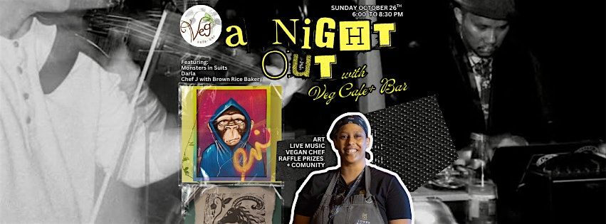 Veg Cafe + Bar Presents: A Night Out