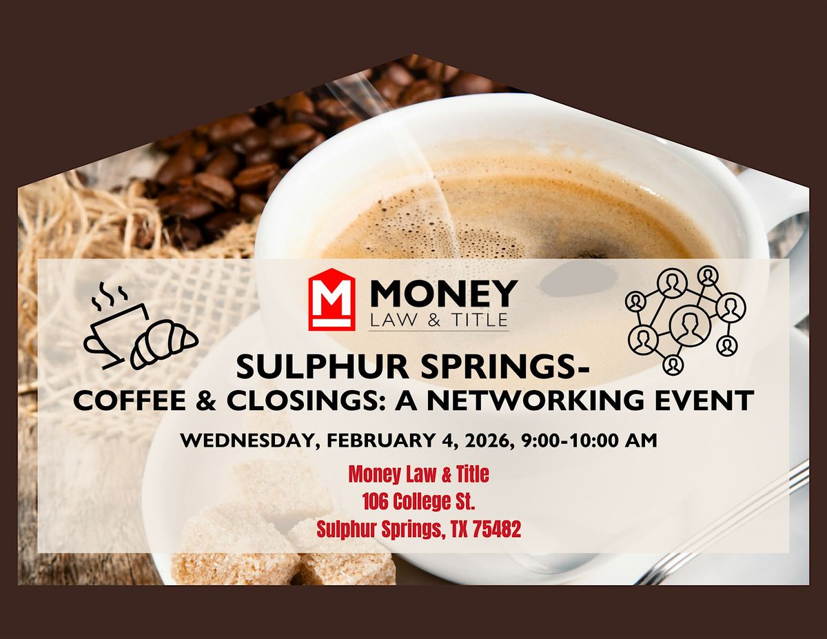 Sulphur Springs- Coffee& Closings: A Networking Event