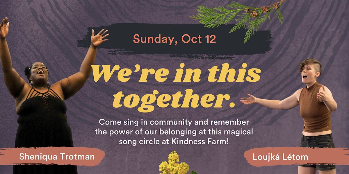 We're in this together song circle w\/ Sheniqua & Loujk\u00e1! Tix on Humanitix!