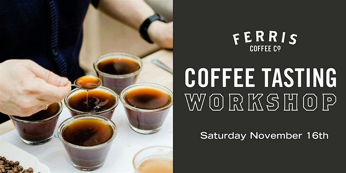 Coffee Tasting Workshop at Ferris Coffee