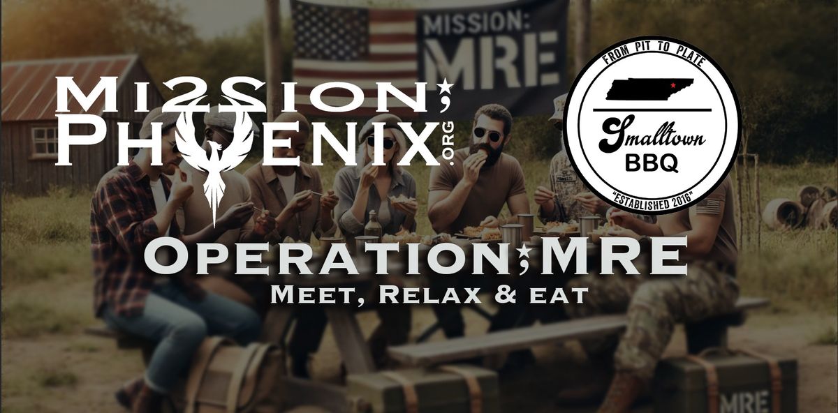 OPERATION; MRE - Mission Phoenix & Small Town BBQ